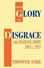 From Glory to Disgrace: The Haitian Army 1804-1994