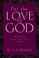 For the Love of God: A Daily Companion for Discovering the Riches of God's Word (Vol. 2)