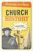 Church History: A Crash Course for the Curious