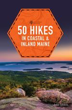 50 Hikes in Coastal and Inland Maine (5th Edition) (Explorer's 50 Hikes)