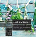 Herb Gardening: How to Prepare the Soil, Choose Your Plants, and Care For, Harvest, and Use Your Herbs (Countryman Know How)