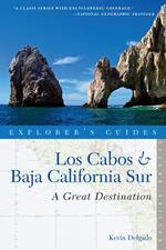 Explorer's Guide Los Cabos & Baja California Sur: A Great Destination (Second Edition) (Explorer's Great Destinations)