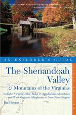 Explorer's Guide The Shenandoah Valley & Mountains of the Virginias: Includes Virginia's Blue Ridge and Appalachian Mountains & West Virginia's Alleghenies & New River Region