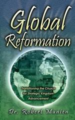 Global Reformation: Transitioning the Church for Strategic Kingdom Advancement