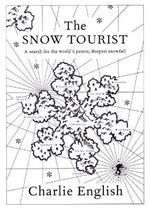 The Snow Tourist: A Search for the World's Purest, Deepest Snowfall