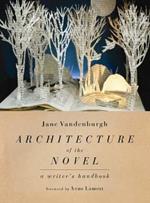 Architecture Of The Novel: A Writer's Handbook