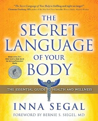 The Secret Language of Your Body: The Essential Guide to Health and Wellness - Inna Segal - cover