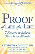 Proof of Life after Life: 7 Reasons to Believe There Is an Afterlife