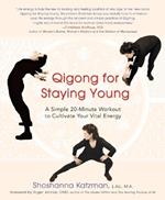Qigong for Staying Young: A Simple 20-Minute Workout to Culitivate Your Vital Energy
