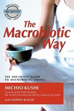 Macrobiotic Way: The Definitive Guide to Macrobiotic Living