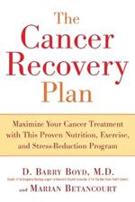 Cancer Recovery Plan: Maximise Your Cancer Treatment with This Proven Nutrition Exercise and Stress-Reduction Program