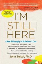 I'm Still Here: A New Philosophy of Alzheimer's Care