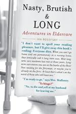 Nasty, Brutish and Long: Adventures in Eldercare