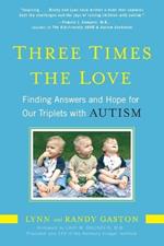 Three Times the Love: Finding Answers and Hope for Our Triplets with Autism