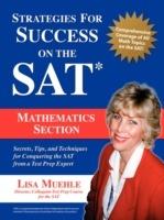 Strategies for Success on the SAT: Mathematics Section: Secrets, Tips and Techniques for Conquering the SAT from a Test Prep Expert