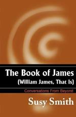 The Book of James: William James, That is