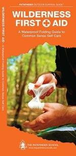 Wilderness First Aid: A Waterproof Pocket Guide to Common Sense Self Care