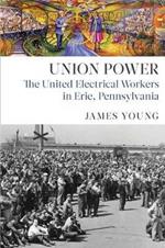 Union Power: The United Electrical Workers in Erie, Pennsylvania