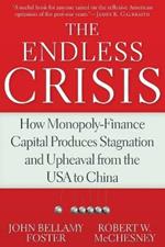 The Endless Crisis: How Monopoly-Finance Capital Produces Stagnation and Upheaval from the USA to China