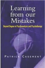 Learning from our Mistakes: Beyond Dogma in Psychoanalysis and Psychotherapy