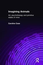 Imagining Animals: Art, Psychotherapy and Primitive States of Mind