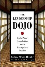 The Leadership Dojo: Build Your Foundation as an Exemplary Leader