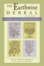 The Earthwise Herbal, Volume I