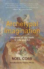 Archetypal Imagination: Glimpses of the Gods in Life and Art