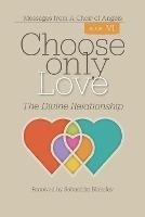 Choose Only Love: The Divine Relationship
