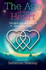 The Age of the Heart: The Birth of a New Heaven and a New Earth