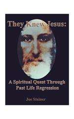 They Knew Jesus: A Spiritual Quest Through Past Life Regression
