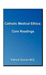 Catholic Medical Ethics: Core Reading