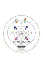 Kiss the Reflection: Ideas, Insights & Imaginings on Sending Our Love Cascading Across Time & Space