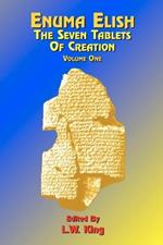 Enuma Elish: The Seven Tablets of Creation: Or the Babylonian and Assyrian Legends Concerning the Creation of the World and of Mankind; English Transl