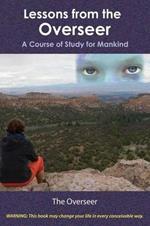 Lessons from the Overseer: A Course of Study for Mankind