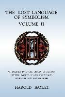 The Lost Language of Symbolism Volume II