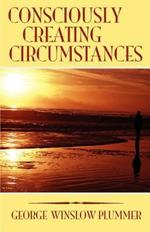 Consciously Creating Circumstances