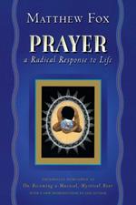 Prayer: A Radical Response to Life