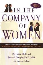 In the Company of Women: Indirect Aggression Among Women : Why We Hurt Each Other and How to Stop