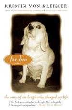 For Bea: The Story of the Beagle Who Changed My Life