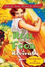 The Real Food Revival: Aisle by Aisle Morsel by Morsel