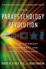 The Parapsychology Revolution: A Concise Anthology of Paranormal and Psychical Research