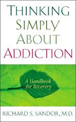 Thinking Simply About Addiction: A Handbook for Recovery