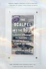 The Scalpel and the Soul: Encounters with Surgery, the Supernatural, and the Healing Power of Hope