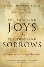 Ten Thousand Joys & Ten Thousand Sorrows: A Couple's Journey Through Alzheimer's