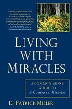 Living with Miracles: A Common-Sense Guide to a Course in Miracles