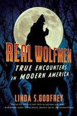 Real Wolfmen: True Encounters in Modern America