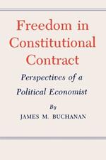 Freedom in Constitutional Contract: Perspectives of a Political Economist