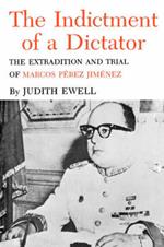 Indictment Of A Dictator: The Extradition and Trial of Marcos Perez