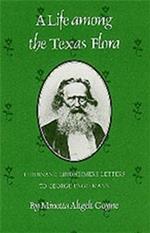 Life Among The Texas Flora: Ferdinand Lindheimer's Letters to George Engelmann